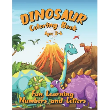 Dinosaur Coloring Book Ages 2-6: Fun Learning Numbers and Letters