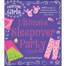 The Everything Girls Ultimate Sleepover Party Book