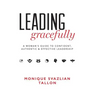 Leading Gracefully: A Women's Guide to Confident, Authentic & Effective Leadership