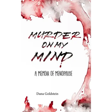 Murder on my Mind: A Memoir of Menopause