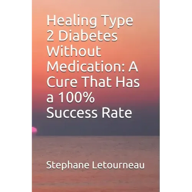 Healing Type 2 Diabetes Without Medication: A Cure That Has a 100% Success Rate