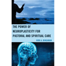The Power of Neuroplasticity for Pastoral and Spiritual Care