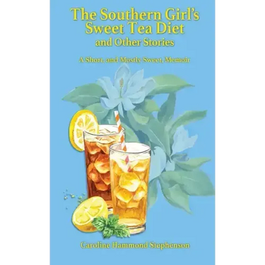 The Southern Girl's Sweet Tea Diet and Other Stories
