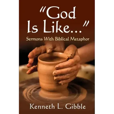 God Is Like...: Sermons with Biblical Metaphor