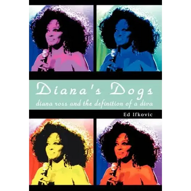Diana's Dogs: Diana Ross and the Definition of a Diva