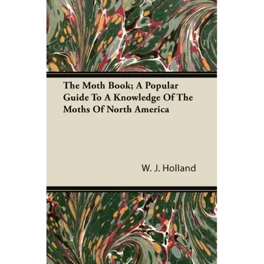 The Moth Book; A Popular Guide to a Knowledge of the Moths of North America