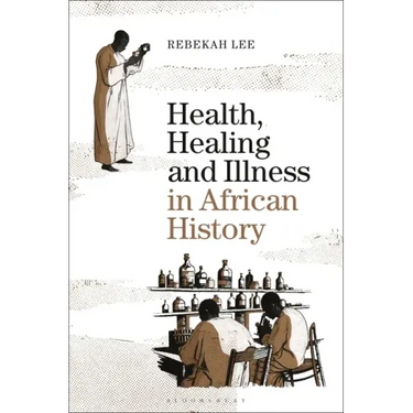 Health, Healing and Illness in African History