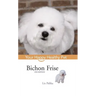 Bichon Frise: Your Happy Healthy Pet