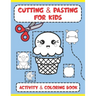 Cutting and Pasting for Kids: Activity and Coloring Book