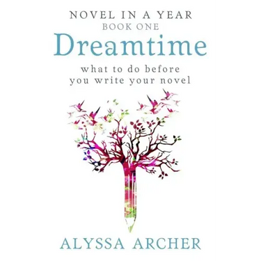 Dreamtime: What to do Before You Write Your Novel