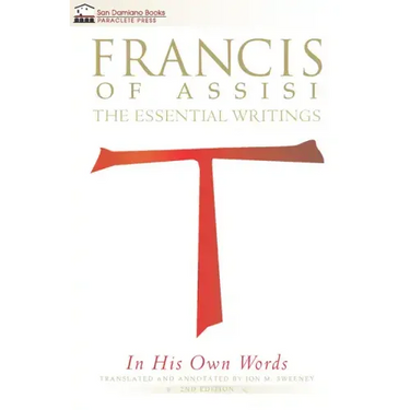 Francis of Assisi in His Own Words: The Essential Writings