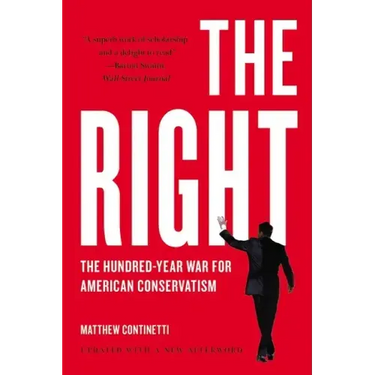 The Right: The Hundred-Year War for American Conservatism