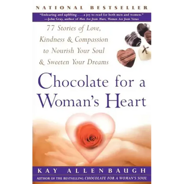 Chocolate for a Woman's Heart: 77 Stories of Love Kindness and Compassion to Nourish Your Soul and Sweeten Yo