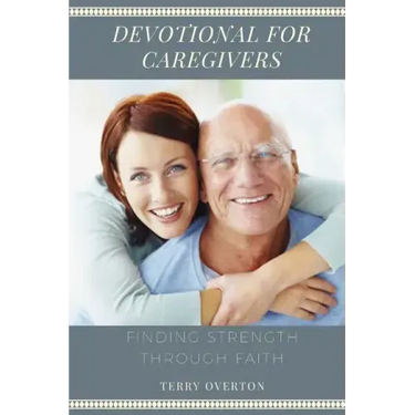 Devotional for Caregivers: Finding Strength Through Faith
