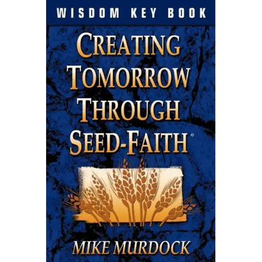 Creating Tomorrow Through Seed Faith