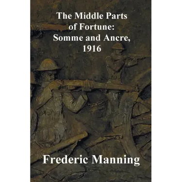 The Middle Parts of Fortune: Somme and Ancre, 1916
