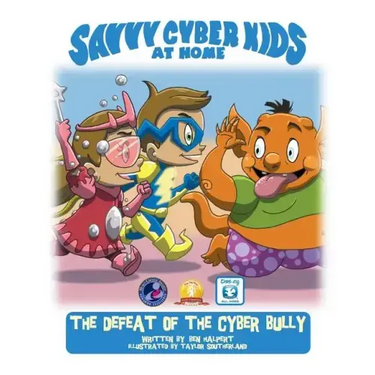 The Savvy Cyber Kids at Home: The Defeat of the Cyber Bully
