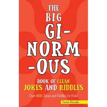The Big Ginormous Book of Clean Jokes and Riddles: Over 600 Jokes and Riddles for Kids!