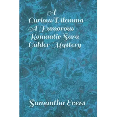 A Curious Dilemma (A Humorous Romantic Sara Calder Mystery)