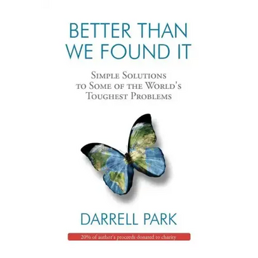 Better Than We Found It: Simple Solutions to Some of the World's Toughest Problems