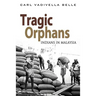Tragic Orphans: Indians in Malaysia