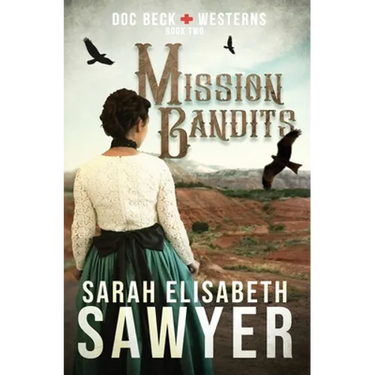 Mission Bandits (Doc Beck Westerns Book 2)