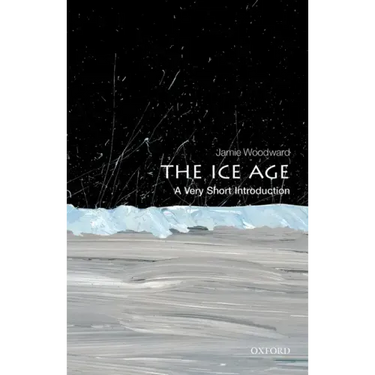 The Ice Age: A Very Short Introduction