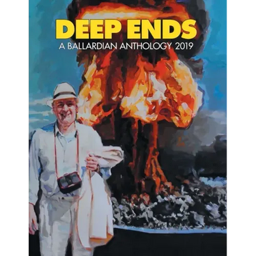 Deep Ends: A Ballardian Anthology 2019
