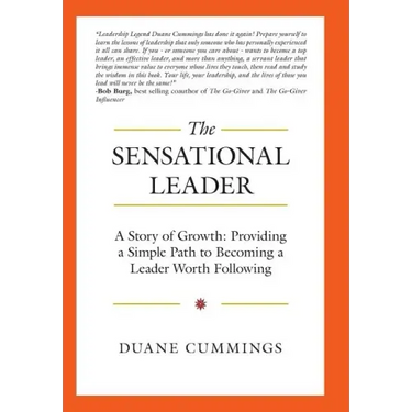 The Sensational Leader: A Story of Growth: Providing a Simple Path to Becoming a Leader Worth Following