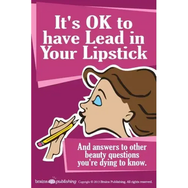 It's OK to have Lead in Your Lipstick