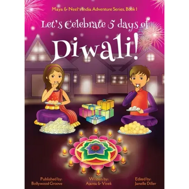 Let's Celebrate 5 Days of Diwali! (Maya & Neel's India Adventure Series, Book 1)