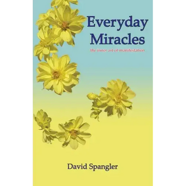 Everyday Miracles: the inner art of manifestation