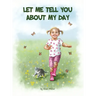 Let Me Tell You About My Day