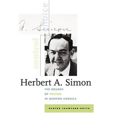 Herbert A. Simon: The Bounds of Reason in Modern America