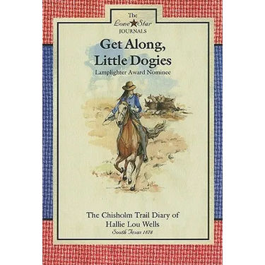 Get Along, Little Dogies: The Chisholm Trail Diary of Hallie Lou Wells: South Texas, 1878