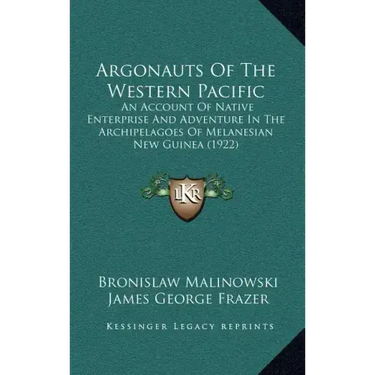 Argonauts of the Western Pacific: An Account of Native Enterprise and Adventure in the Archipelagoes of Melanesian New Guinea (1922)