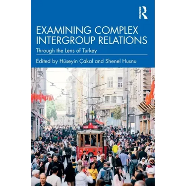 Examining Complex Intergroup Relations: Through the Lens of Turkey