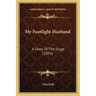 My Footlight Husband: A Story Of The Stage (1893)