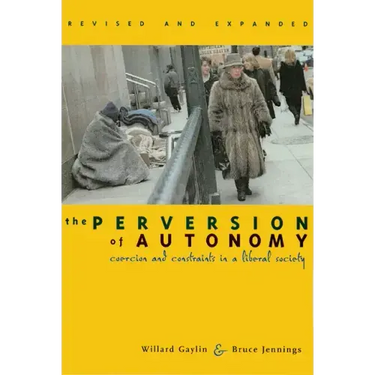 The Perversion of Autonomy: Coercion and Community in a Liberal Society