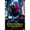 Artificial Intelligence in Future Warfares