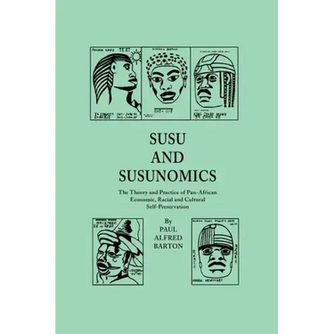 Susu & Susunomics: The Theory and Practice of Pan-African Economic, Racial and Cultural Self-Preservation