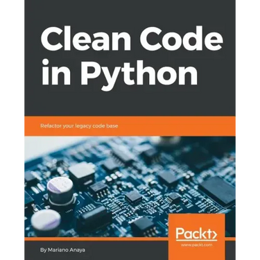 Clean Code in Python: Refactor your legacy code base