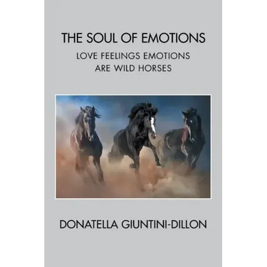 The Soul of Emotions: Love Feelings Emotions Are Wild Horses