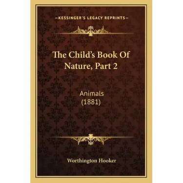 The Child's Book Of Nature, Part 2: Animals (1881)
