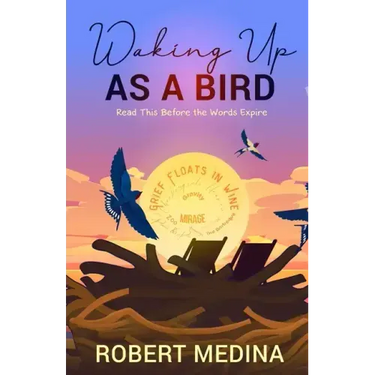 Waking Up As a Bird: Read This Before the Words Expire: