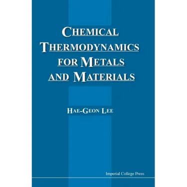 Chemical Thermodynamics for Metals and Materials (with CD-ROM for Computer-Aided Learning)