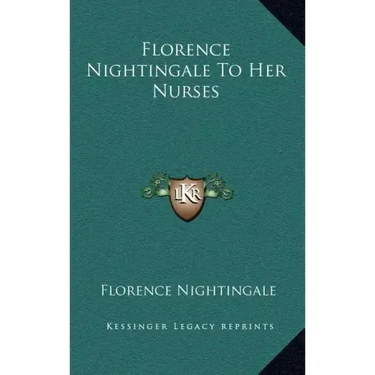 Florence Nightingale to Her Nurses