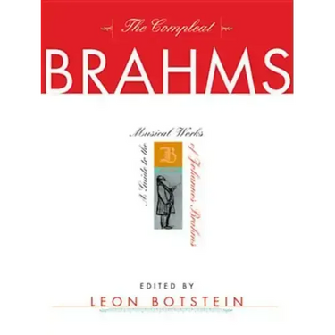 The Compleat Brahms: A Guide to the Musical Works of Johannes Brahms