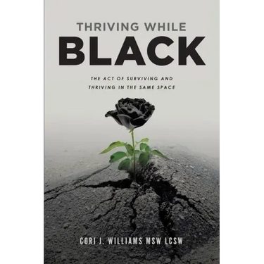 Thriving While Black: The Act of Surviving and Thriving in the same space