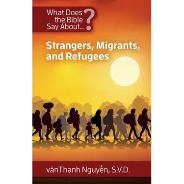 What Does the Bible Say about Strangers, Migrants and Refugees